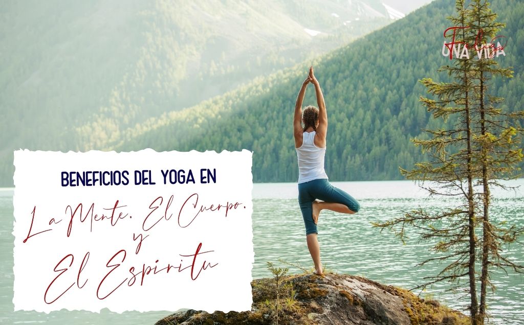 Beneficios del yoga en la mente, el cuerpo, y el espíritu