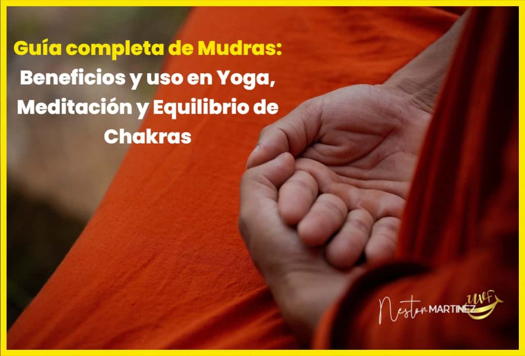 Guía completa de Mudras Beneficios y uso en Yoga, Meditación y Equilibrio de Chakras